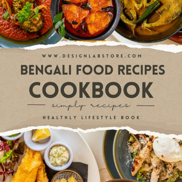 100 Bengali Food Recipes: ১০০টি সেরা বাংলা রেসিপি সহজ ও সুস্বাদু রান্না ঘরে বসেই (Booklet PDF)